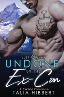 Undone by the Ex-Con: A BWWM Romance (Just for Him) 1916404383 Book Cover