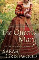 The Queen's Mary: In the Shadows of Power... 1980847053 Book Cover