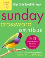 The New York Times Sunday Crossword Omnibus Volume 13: 200 World-Famous Sunday Puzzles from the Pages of the New York Times 1250896037 Book Cover