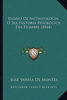 Ensayo De Antropologia, O Sea Historia Fisiologica Del Hombre (1844) 1160089523 Book Cover