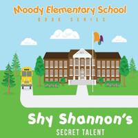 Moody Elementary School Book Series Shy Shannon & His Secret Talent: a Vicky B's Bookcase story 1719232857 Book Cover