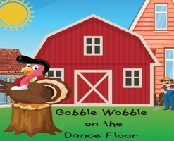 Gobble Wobble on the Dance Floor 173351788X Book Cover