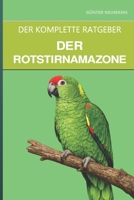 Die Rotstirnamazone: Ein vollständiger Leitfaden für Pflege, familienfreundliches Temperament und den sanften Amazonas (German Edition) B0H58CDT4Q Book Cover