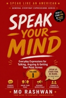 SPEAK LIKE AN AMERICAN: Speak Your Mind: Master Everyday American Expressions for Conversations, Opinions, Arguments, and Real-Life Communication B0H8FKZ84H Book Cover