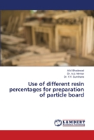 Use of different resin percentages for preparation of particle board 6139834813 Book Cover