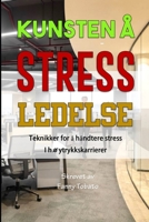Kunsten Å Stress Ledelse: Teknikker for å håndtere stress i høytrykkskarrierer B0C9S5R92G Book Cover