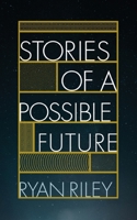 Stories of a Possible Future 0578322439 Book Cover
