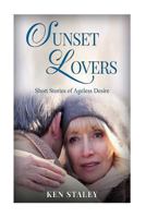 Sunset Lovers: Stories of ageless desire. 154802984X Book Cover