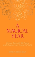 A Magical Year: Lift Your Spirit with 365 Poems and Reflections from Around the World 183796310X Book Cover
