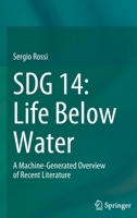 SDG 14: Life Below Water: A Machine-Generated Overview of Recent Literature 3031194667 Book Cover