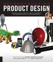 Deconstructing Product Design: Exploring the Form, Function, Usability, Sustainability, and Commercial Success of 100 Amazing Produ 1592533450 Book Cover