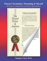 Patent Chronicles: Patenting It Myself: File Wrapper #2: Examination With A Successful Pre-Appeal Brief Review 1718132492 Book Cover
