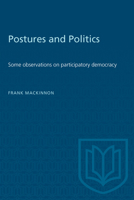 Postures and Politics: Some Observations on Participatory Democracy 0802061672 Book Cover