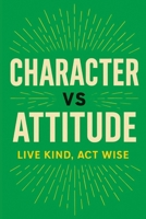 Character vs Attitude – Live Kind, Act Wise B0FCSHVHJ4 Book Cover