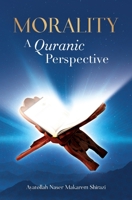 Morality, A Quranic Perspective 0648986942 Book Cover