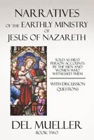 Narratives of the Earthly Ministry of Jesus of Nazareth: Book Two 1477211233 Book Cover