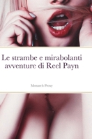 Le strambe e mirabolanti avventure di Reel Payn 1105524760 Book Cover