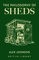 The Philosophy of Sheds 0712355847 Book Cover