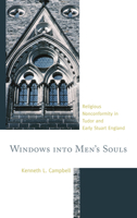 Windows into Men's Souls: Religious Nonconformity in Tudor and Early Stuart England 0739168193 Book Cover