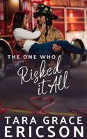 The One Who Risked It All : A Christian firefighter romance 1949896722 Book Cover