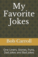 My Favorite Jokes: One Liners, Stories, Puns, Dad Jokes and Bad Jokes 1691339334 Book Cover