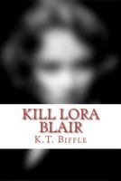 Kill Lora Blair 1477687270 Book Cover