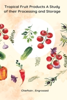 Tropical Fruit Products A Study of their Processing and Storage B0CHL1LM54 Book Cover