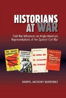 Historians at War: Cold War Influences on Anglo-American Representations of the Spanish Civil War 1845199731 Book Cover