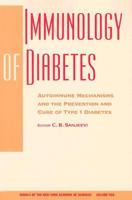 Immunology of Diabetes: Autoimmune Mechanisms and the Prevention and Cure of Type 1 Diabetes (Annals of the New York Academy of Sciences) 0801874009 Book Cover