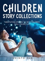Children Story Collections: Meditation Stories To Help Children Fall Asleep Fast 1483462358 Book Cover