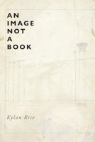 An Image Not a Book (Free Verse Editions) 1643174363 Book Cover