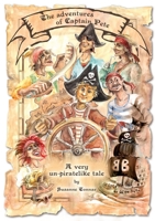 The adventures of Captain Pete: A very un-piratelike tale 3347984285 Book Cover