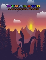 Dinosaur Coloring Book: Fantastic Dinosaur Coloring Book Great Gift for Boys, Girls, Toddlers, Preschoolers, Kids 3-8, 6-8 B084DFY1VG Book Cover