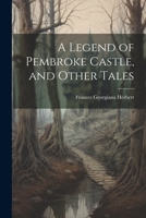 A Legend of Pembroke Castle and other tales. 1021269905 Book Cover