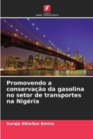 Promovendo a conservação da gasolina no setor de transportes na Nigéria (Portuguese Edition) 613969857X Book Cover