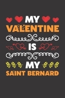 My Valentine Is My Saint Bernard: Valentines Day Gift For Owners Who Loves Their Saint Bernard Dog Lined Journal Notebook B083XT1D95 Book Cover