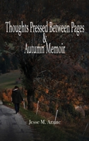 Thoughts Pressed Between Pages & Autumn Memoir 1962313212 Book Cover