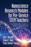 Nanoscience Research Modules for Pre-Service STEM Teachers: Core Nanoscience Concepts as a Vehicle in STEM Education 1641135530 Book Cover