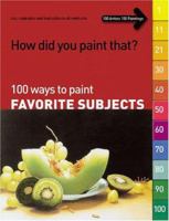 How Did You Paint That? 100 Ways To Paint Favorite Subjects (How Did You Paint That?) 1929834462 Book Cover