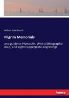 Pilgrim Memorials, and Guide for Visitors to Plymouth Village: With a Lithographic Map, and Seven Copperplate Engravings 1144332648 Book Cover