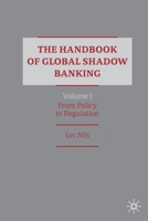 The Handbook of Global Shadow Banking, Volume I: From Policy to Regulation 3030347451 Book Cover