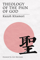 Theology of the Pain of God: The First Original Theology from Japan 1597522562 Book Cover