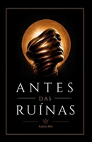 Antes das Ruínas (Portuguese Edition) B0HDKYCC4C Book Cover