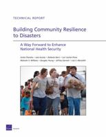 Building Community Resilience to Disaster: A Way Forward to Enhance National Health Security 0833051954 Book Cover