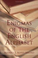 Enigmas of The English Alphabet 1420874144 Book Cover