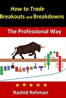 How to Trade Advanced Breakouts and Breakdowns: The Professional Way 1099713420 Book Cover