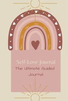 Self-Love Journal: The ultimate guided journal 1387800248 Book Cover