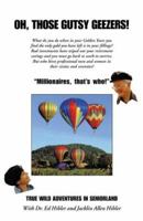 Oh, Those Gutsy Geezers!: True Wild Adventures in Seniorland 1453736255 Book Cover