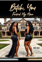 Bitch You Fucked My Man: BYFMM B0FH6V79V6 Book Cover