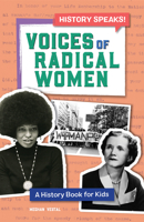 Voices of Radical Women: A History Book for Kids 1647396816 Book Cover